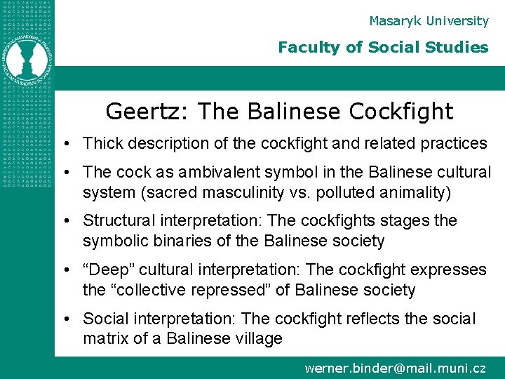 Masaryk University Faculty of Social Studies Geertz: The Balinese Cockfight • Thick description of