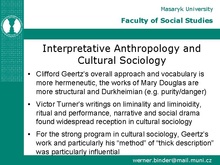 Masaryk University Faculty of Social Studies Interpretative Anthropology and Cultural Sociology • Clifford Geertz’s