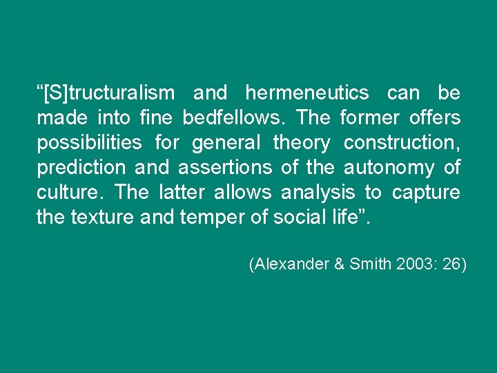 “[S]tructuralism and hermeneutics can be made into fine bedfellows. The former offers possibilities for