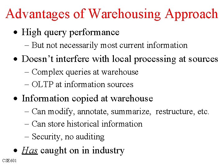 Advantages of Warehousing Approach · High query performance - But not necessarily most current