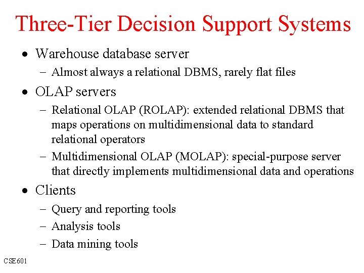 Three-Tier Decision Support Systems · Warehouse database server - Almost always a relational DBMS,