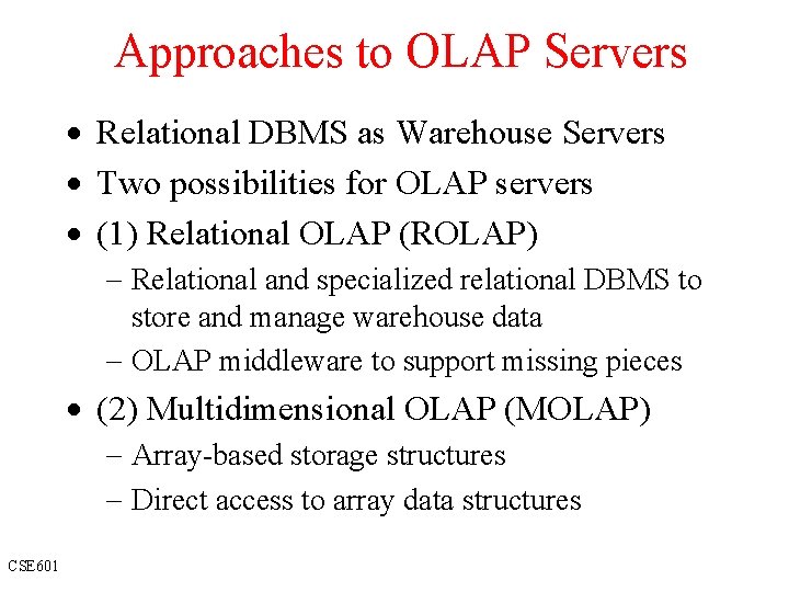 Approaches to OLAP Servers · Relational DBMS as Warehouse Servers · Two possibilities for