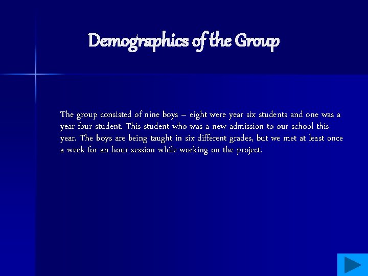 Demographics of the Group The group consisted of nine boys – eight were year