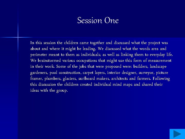 Session One In this session the children came together and discussed what the project