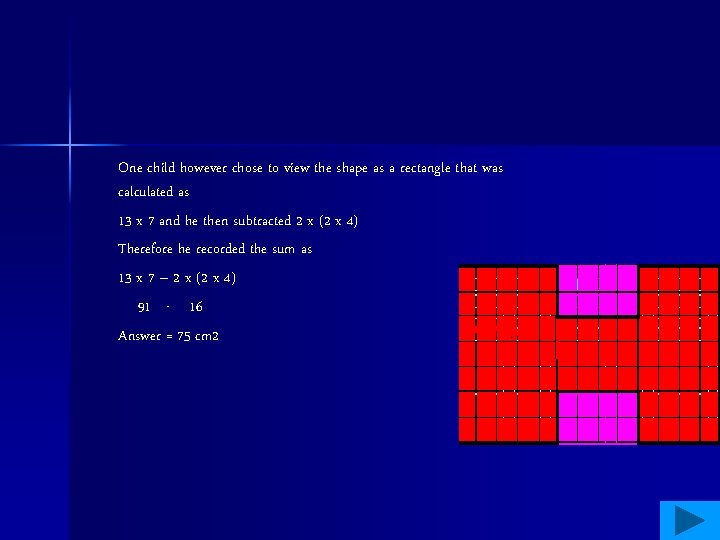 One child however chose to view the shape as a rectangle that was calculated