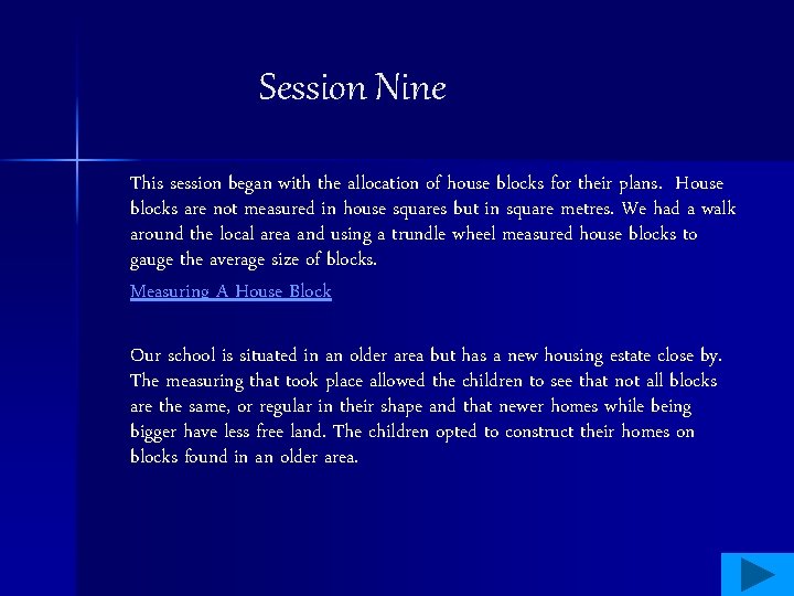 Session Nine This session began with the allocation of house blocks for their plans.