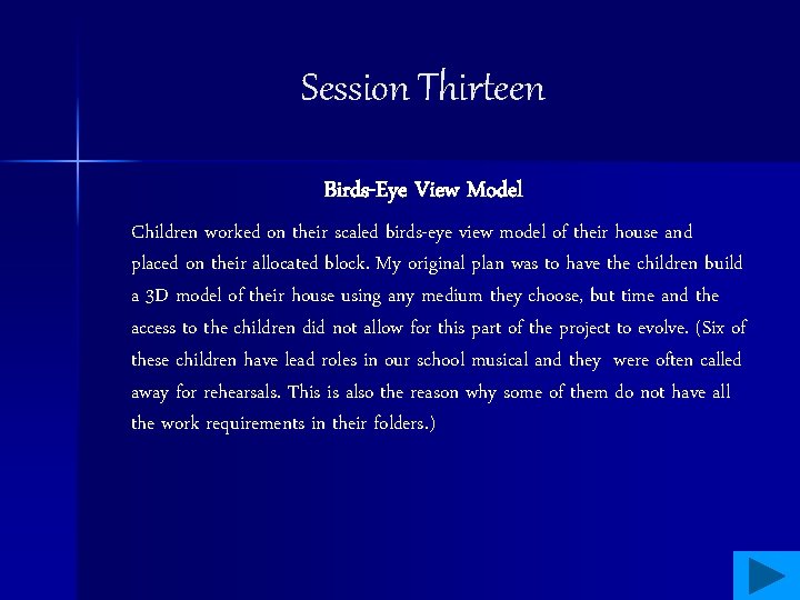 Session Thirteen Birds-Eye View Model Children worked on their scaled birds-eye view model of