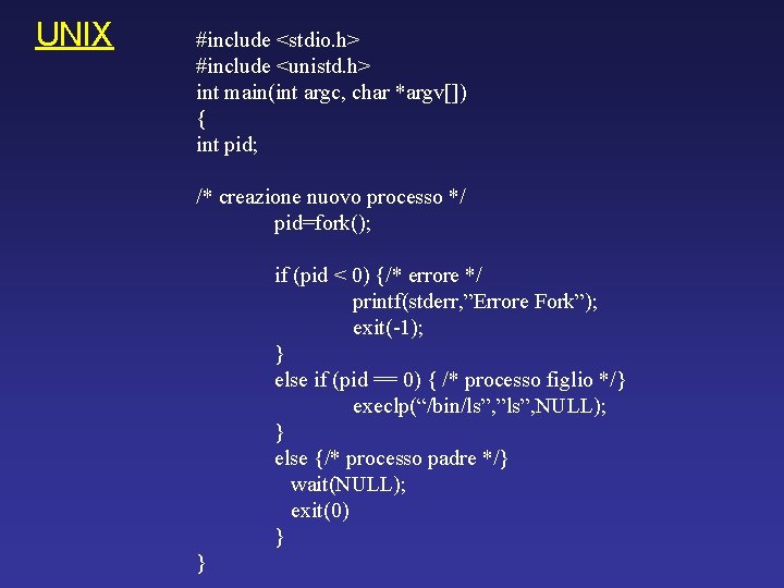 UNIX #include <stdio. h> #include <unistd. h> int main(int argc, char *argv[]) { int