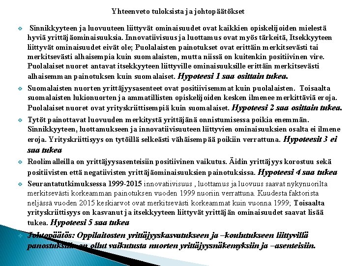 Yhteenveto tuloksista ja johtopäätökset v v v Sinnikkyyteen ja luovuuteen liittyvät ominaisuudet ovat kaikkien Yhteenveto tuloksista ja johtopäätökset v v v Sinnikkyyteen ja luovuuteen liittyvät ominaisuudet ovat kaikkien