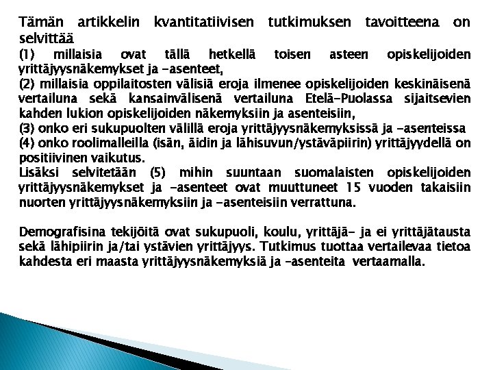 Tämän artikkelin selvittää kvantitatiivisen tutkimuksen tavoitteena on (1) millaisia ovat tällä hetkellä toisen asteen Tämän artikkelin selvittää kvantitatiivisen tutkimuksen tavoitteena on (1) millaisia ovat tällä hetkellä toisen asteen