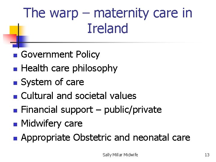 The warp – maternity care in Ireland n n n n Government Policy Health