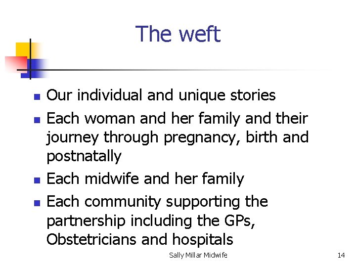 The weft n n Our individual and unique stories Each woman and her family