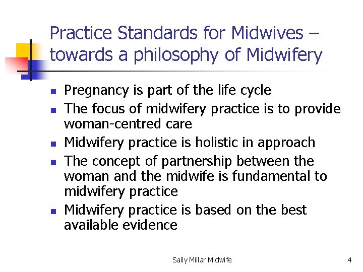 Practice Standards for Midwives – towards a philosophy of Midwifery n n n Pregnancy