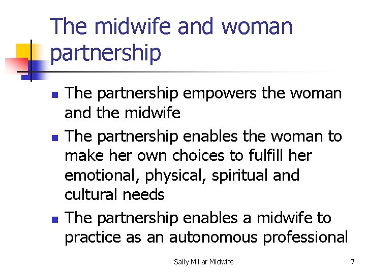 The midwife and woman partnership n n n The partnership empowers the woman and