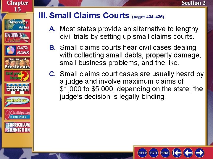 III. Small Claims Courts (pages 434– 435) A. Most states provide an alternative to