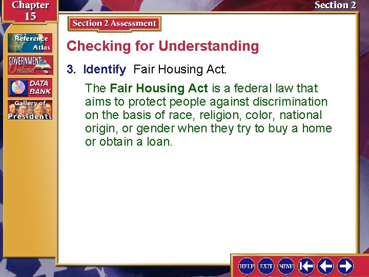 Checking for Understanding 3. Identify Fair Housing Act. The Fair Housing Act is a