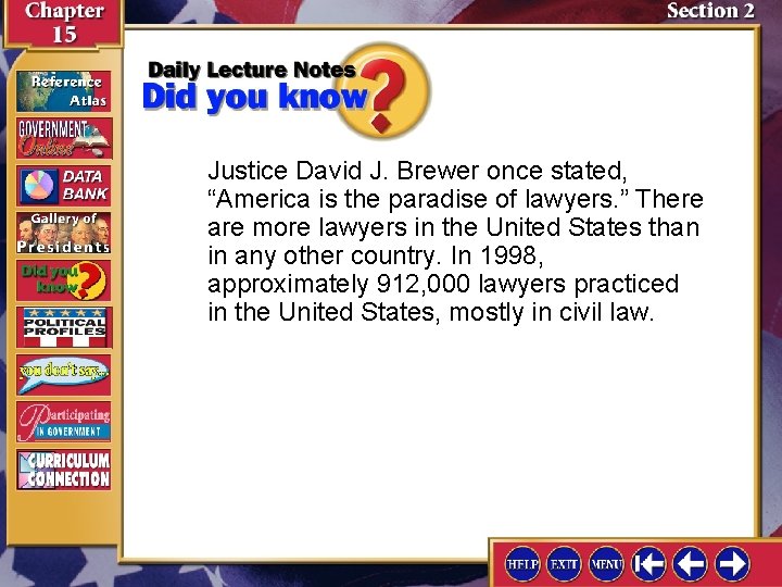 Justice David J. Brewer once stated, “America is the paradise of lawyers. ” There