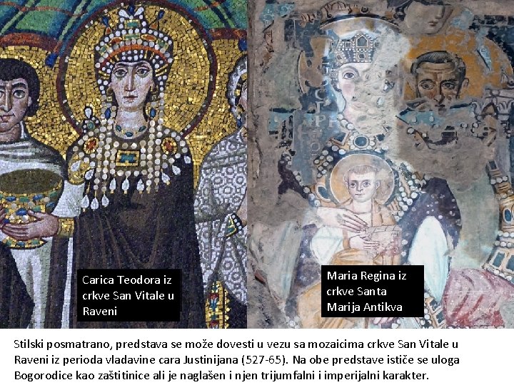 Carica Teodora iz crkve San Vitale u Raveni Maria Regina iz crkve Santa Marija