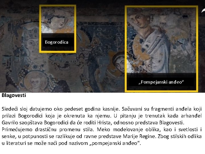 Bogorodica „Pompejanski anđeo“ Blagovesti Sledeći sloj datujemo oko pedeset godina kasnije. Sačuvani su fragmenti