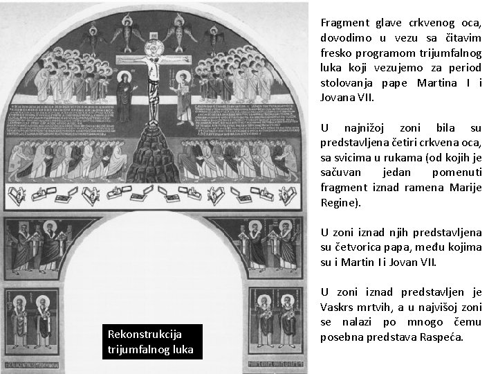 Fragment glave crkvenog oca, dovodimo u vezu sa čitavim fresko programom trijumfalnog luka koji