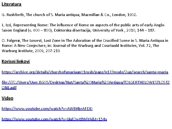 Literatura G. Rushforth, The church of S. Maria antiqua, Macmillan & Co. , London,
