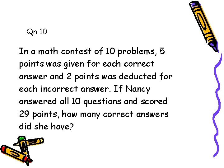 Qn 10 In a math contest of 10 problems, 5 points was given for Qn 10 In a math contest of 10 problems, 5 points was given for