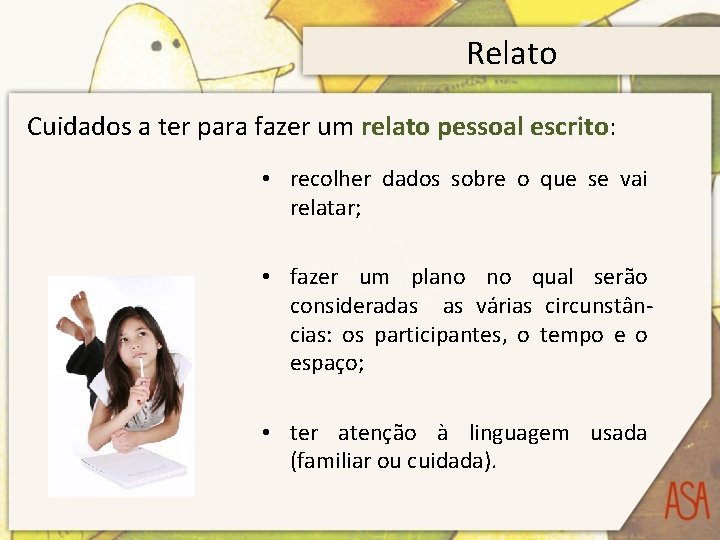 Relato Cuidados a ter para fazer um relato pessoal escrito: escrito • recolher dados