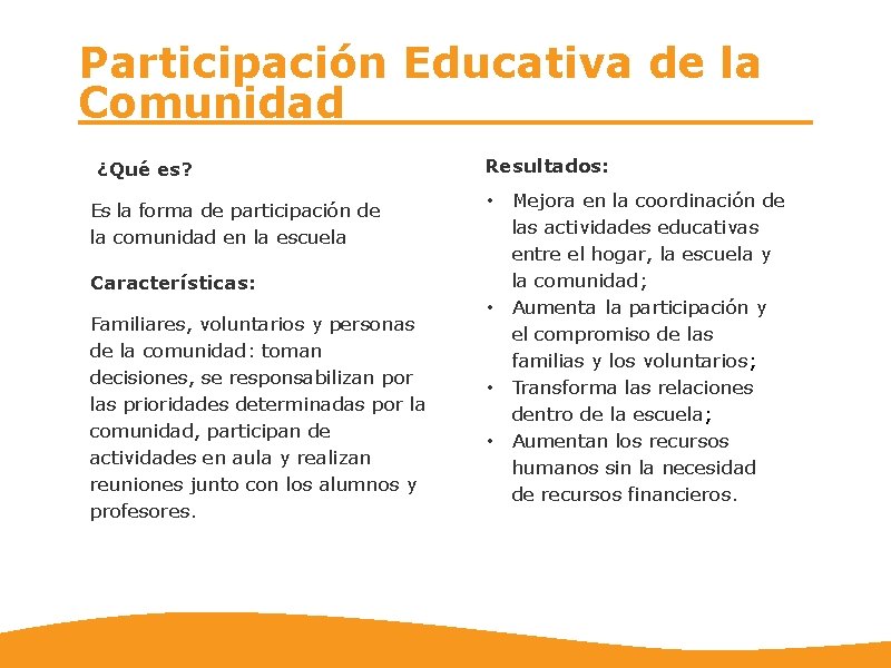 Participación Educativa de la Comunidad ¿Qué es? Es la forma de participación de la