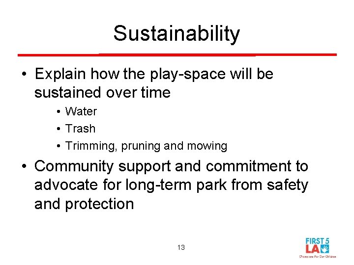 Sustainability • Explain how the play-space will be sustained over time • Water •