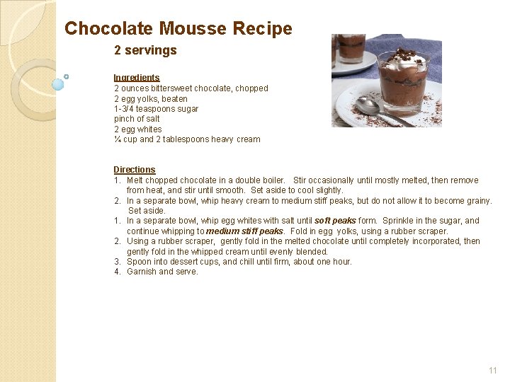 Chocolate Mousse Recipe 2 servings Ingredients 2 ounces bittersweet chocolate, chopped 2 egg yolks,