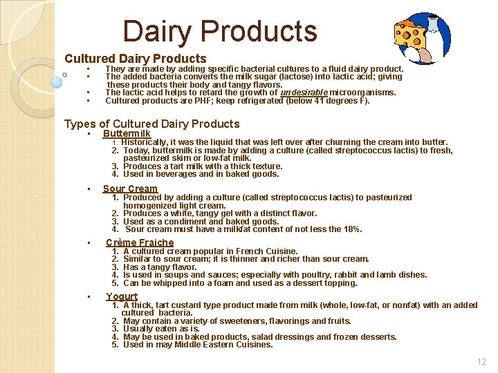 Dairy Products Cultured Dairy Products • • They are made by adding specific bacterial