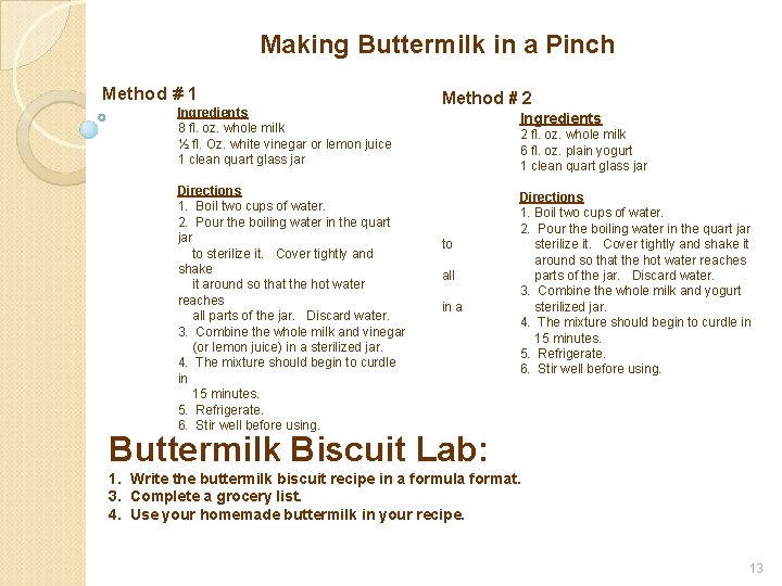 Making Buttermilk in a Pinch Method # 1 Ingredients 8 fl. oz. whole milk