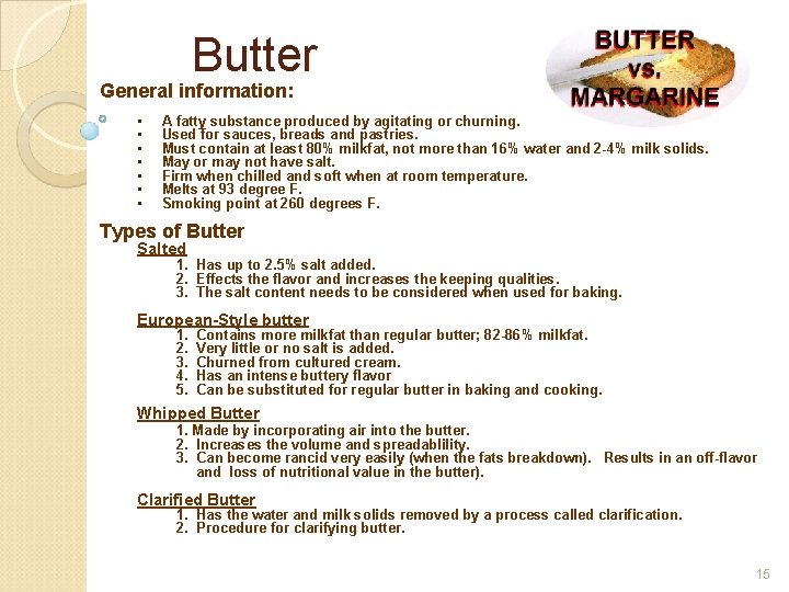 Butter General information: • • A fatty substance produced by agitating or churning. Used