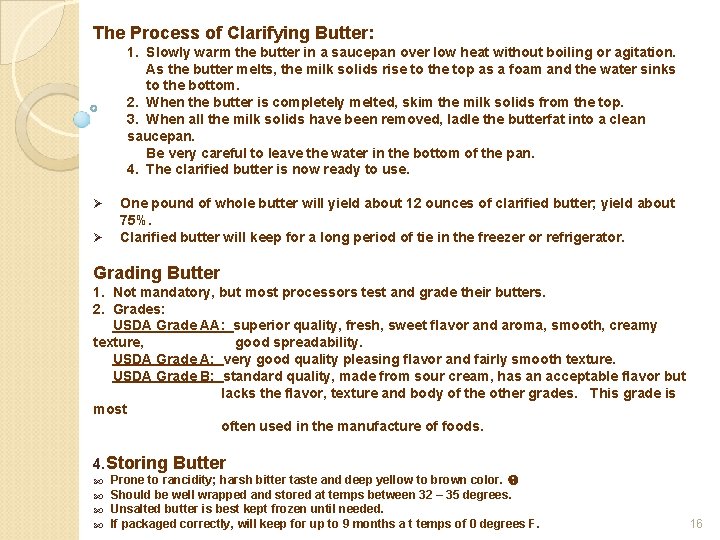 The Process of Clarifying Butter: 1. Slowly warm the butter in a saucepan over