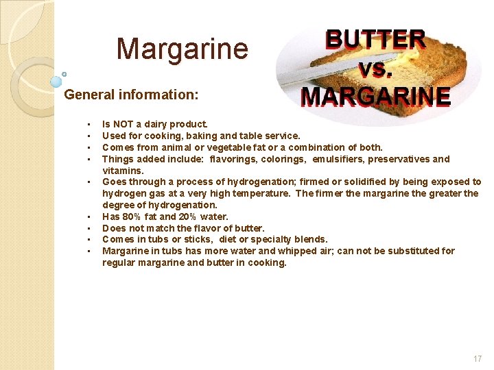 Margarine General information: • • • Is NOT a dairy product. Used for cooking,