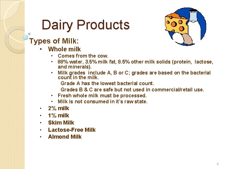 Dairy Products Types of Milk: • Whole milk • • • Comes from the