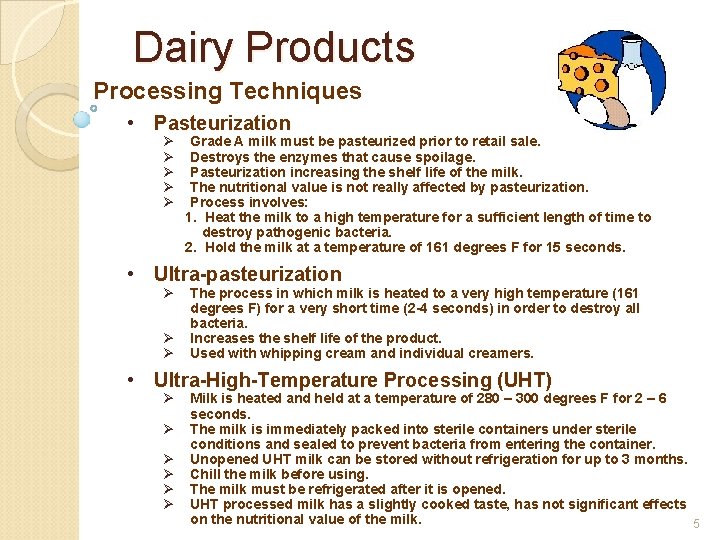 Dairy Products Processing Techniques • Pasteurization Ø Ø Ø Grade A milk must be