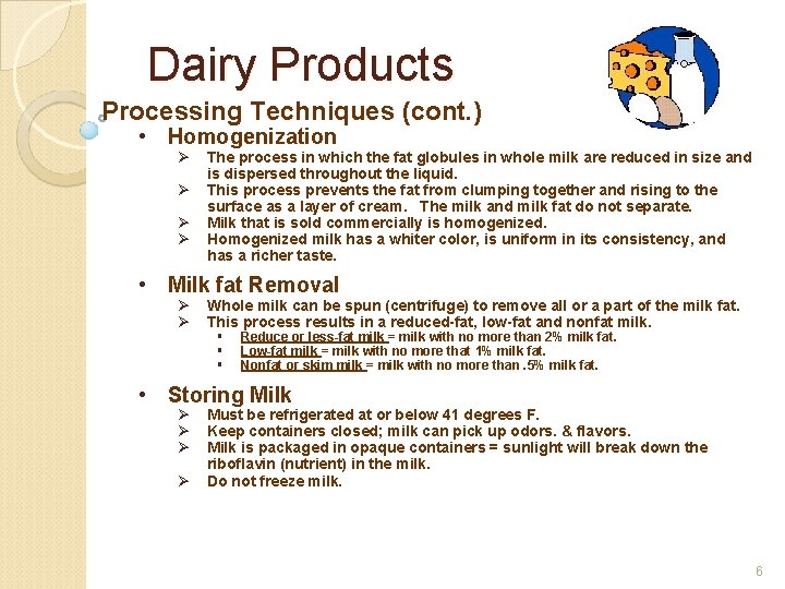 Dairy Products Processing Techniques (cont. ) • Homogenization Ø Ø The process in which