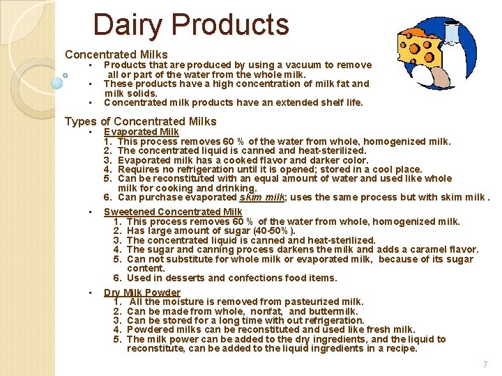 Dairy Products Concentrated Milks • • • Products that are produced by using a