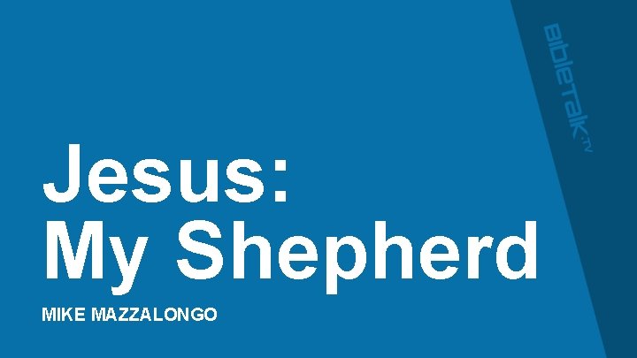 Jesus: My Shepherd MIKE MAZZALONGO 