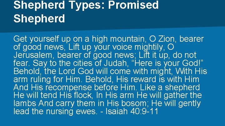 Shepherd Types: Promised Shepherd Get yourself up on a high mountain, O Zion, bearer