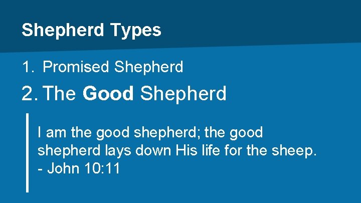 Shepherd Types 1. Promised Shepherd 2. The Good Shepherd I am the good shepherd;