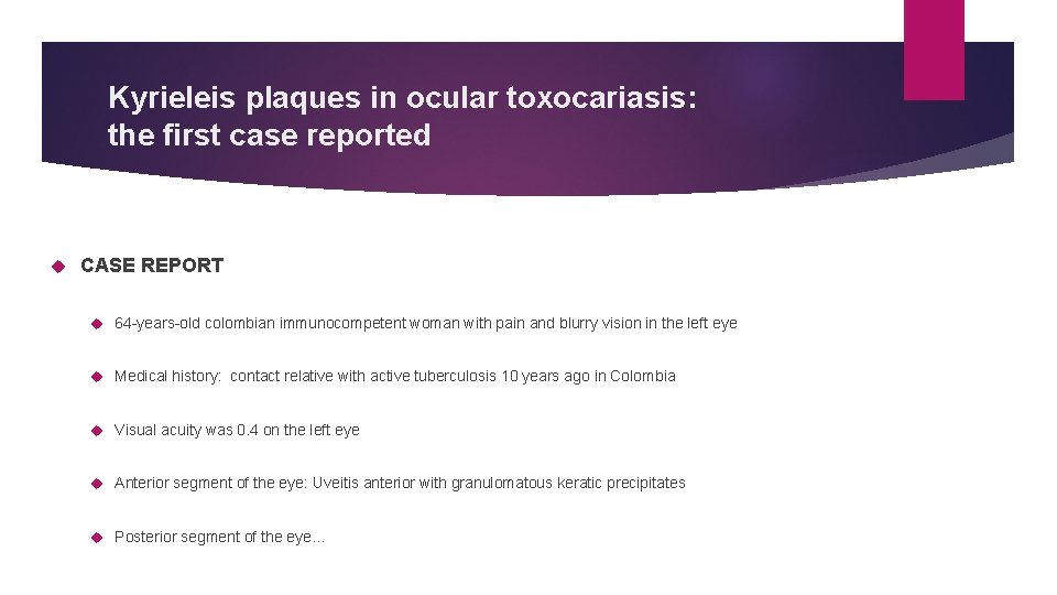 Kyrieleis plaques in ocular toxocariasis: the first case reported CASE REPORT 64 -years-old colombian Kyrieleis plaques in ocular toxocariasis: the first case reported CASE REPORT 64 -years-old colombian