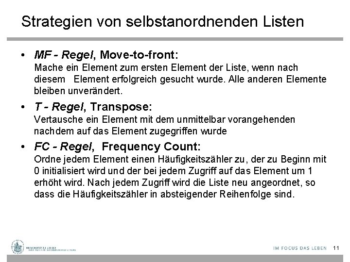 Strategien von selbstanordnenden Listen • MF - Regel, Move-to-front: Mache ein Element zum ersten