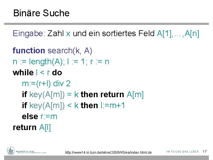 Binäre Suche Eingabe: Zahl x und ein sortiertes Feld A[1], …, A[n] function search(k,