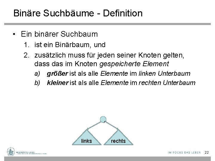 Binäre Suchbäume - Definition • Ein binärer Suchbaum 1. ist ein Binärbaum, und 2.