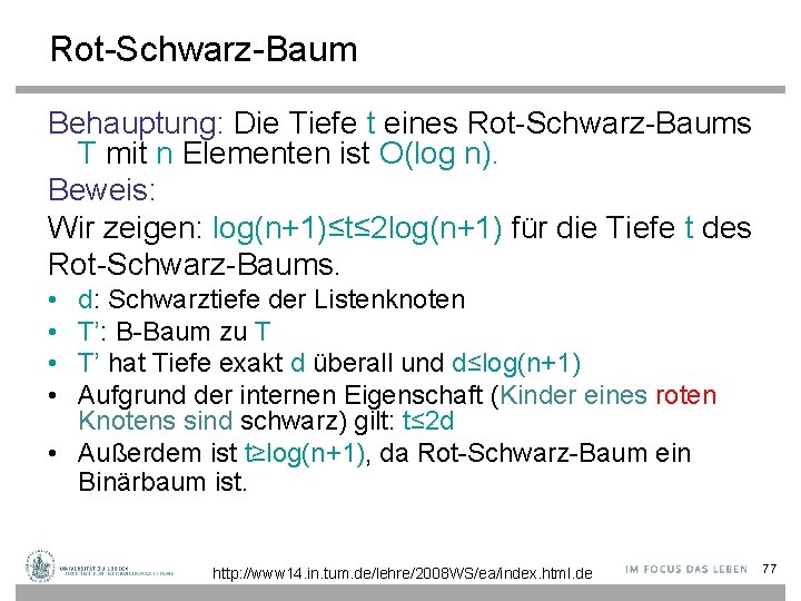 Rot-Schwarz-Baum Behauptung: Die Tiefe t eines Rot-Schwarz-Baums T mit n Elementen ist O(log n).