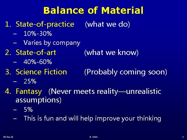 Balance of Material 1. State-of-practice (what we do) – – 10%-30% Varies by company