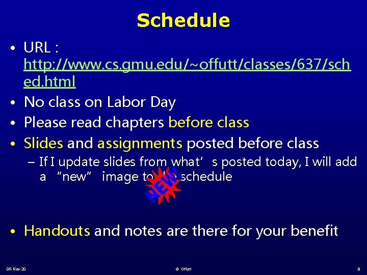 Schedule • URL : http: //www. cs. gmu. edu/~offutt/classes/637/sch ed. html • No class