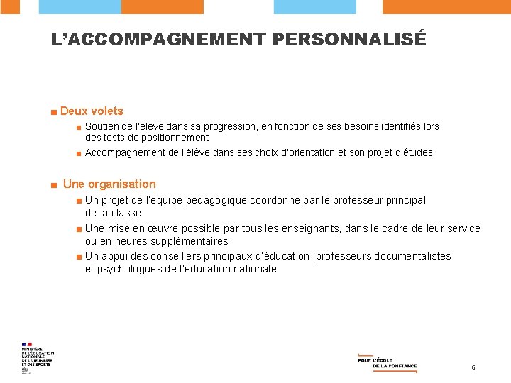 L’ACCOMPAGNEMENT PERSONNALISÉ ■ Deux volets ■ Soutien de l’élève dans sa progression, en fonction